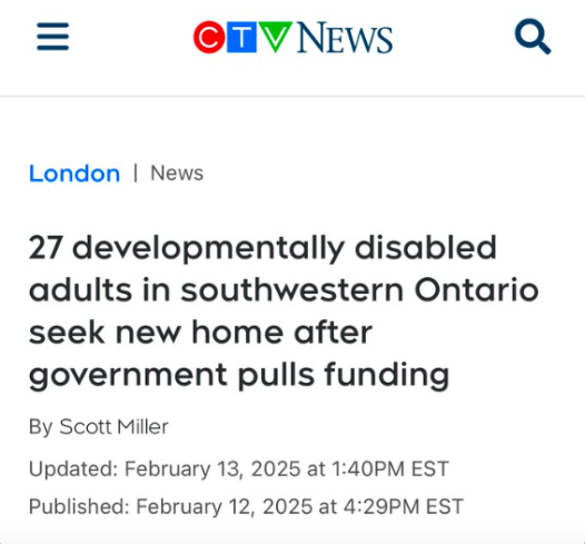 Screenshot of a CTV News article headline stating that 27 developmentally disabled adults in southwestern Ontario are seeking a new home after government funding was pulled. The article is written by Scott Miller and was published on February 12, 2025.